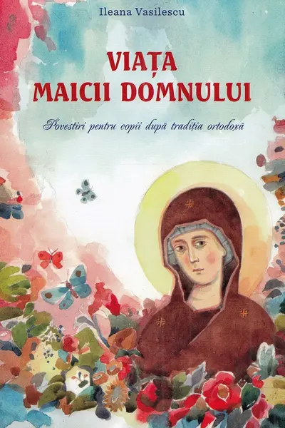 Viata Maicii Domnului