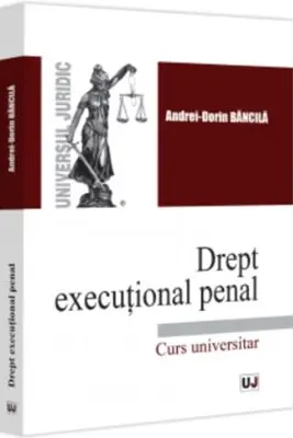 Drept executional penal. Curs universitar