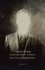 Păstrează copia, nu uita originalul