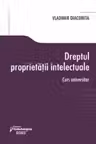 Dreptul proprietatii intelectuale. Curs universitar