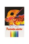 Fascinatia culorilor