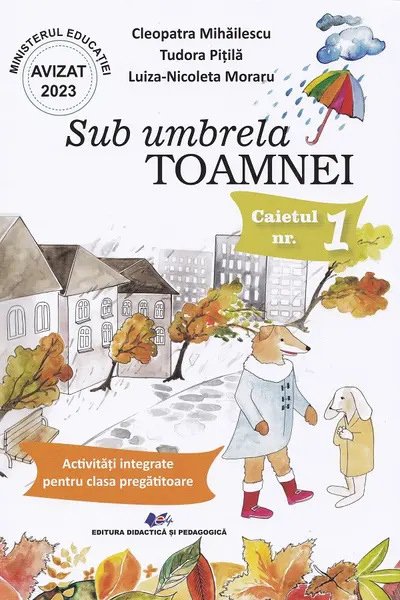 Sub umbrela Toamnei. Caietul nr.1: Activități integrate pentru clasa pregătitoare