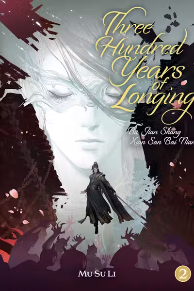 Three Hundred Years of Longing: Bu Jian Shang Xian San Bai Nian (Novel) - Volume 2