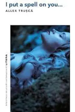 I PUT A SPELL ON YOU. Allex Trusca