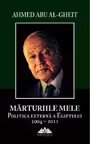 Mărturiile mele. Politica externă a Egiptului 2004-2011