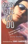 Pray, Give, Go, Do. Extreme Faith in an Awesome God - Dave Barker, Lee Jordan