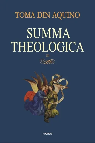 Summa theologica. Volumul III