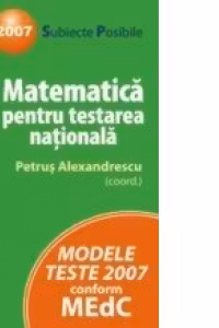 MATEMATICA PENTRU TESTAREA NATIONALA 2007