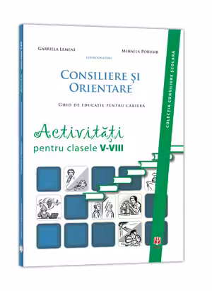 Consiliere si orientare. Activitati pentru clasele V-VIII