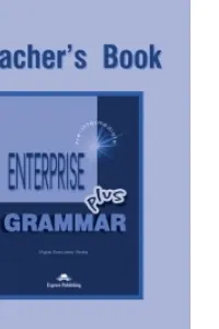 Curs de gramatica limba engleza Enterprise Grammar Plus Manualul profesorului - Virginia Evans, Jenny Dooley