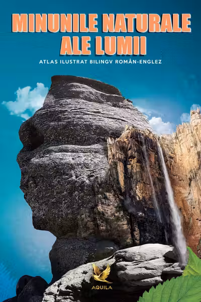 Minunile naturale ale lumii. Atlas ilustrat bilingv roman-englez