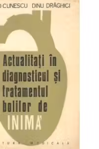Actualitati in diagnosticul si tratamentul bolilor de inima