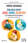 Cum cresc copiii? Joaca, odihna, dezvoltare