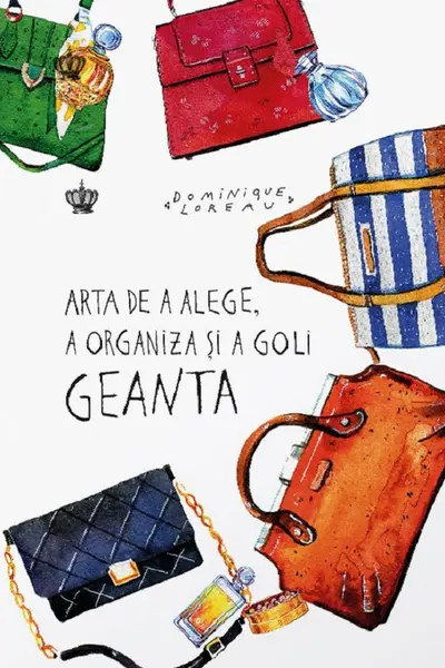Arta de a alege a organiza si a goli geanta