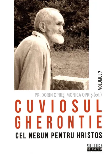 Cuviosul Gherontie cel nebun pentru Hristos Vol.7