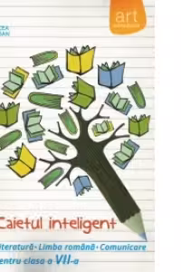 Caietul inteligent - Literatura, limba romana, comunicare pentru clasa a VII-a, semestrul I