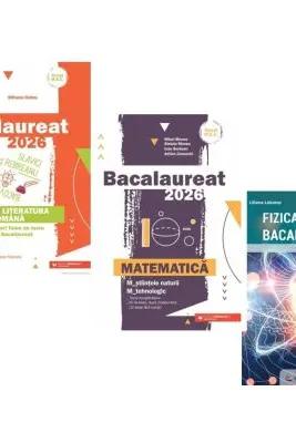 Pachet Bacalaureat 2026. Limba si literatura romana, Matematica M-stiintele-naturii si M-tehnologic si Fizica - Mihaela Dobos, Mihai Monea, Eugen Stefan Lakatos