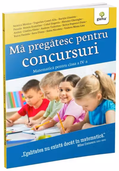 Ma pregatesc pentru concursuri. Matematica pentru clasa a IV-a