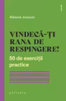 Vindeca-ti rana de respingere! 50 de exercitii practice