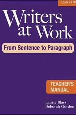 Writers at Work: From Sentence to Paragraph Teacher's Manual - Laurie Blass, Deborah Gordon