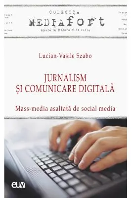 Jurnalism si comunicare digitala - Mass-media asaltata de social media