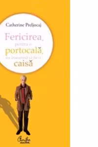 Fericirea, pentru o portocala, nu inseamna sa fie o caisa