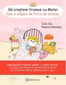 Să creștem frumos cu Matei. Cum a scăpat de frica de baubau