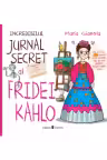Incredibilul jurnal secret al Fridei Kahlo