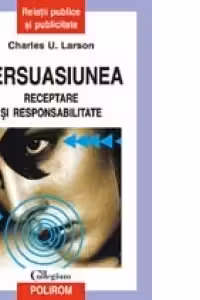 Persuasiunea. Receptare si responsabilitate