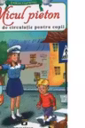 Micul pieton. Reguli de circulatie pentru copii