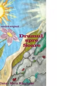 Drumul spre soare / Road to the Sun - Poveste romano-engleza