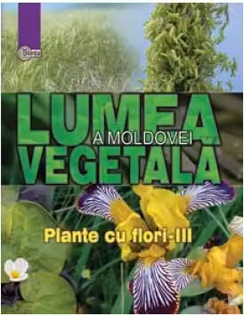 Lumea Vegetala a Moldovei. Vol.4. Plante cu flori 3
