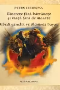 Tinerete fara batranete si viata fara de moarte (Romanian-Turkish) / Ebedi genclik ve olumsuz hayat