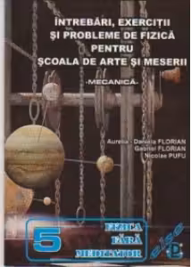Intrebari, exercitii si probleme de fizica pentru scoala de arte si meserii - Mecanica