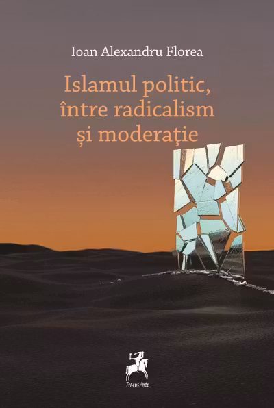 Islamul politic, intre radicalism si moderatie