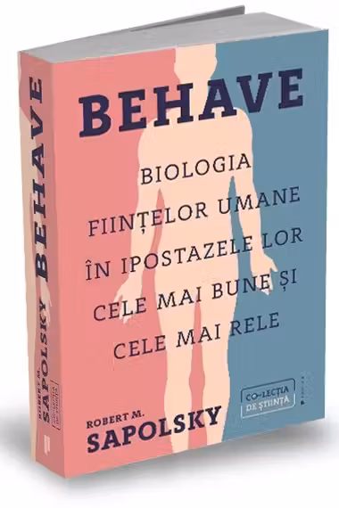 Behave. Biologia fiintelor umane in ipostazele lor cele mai bune si cele mai rele