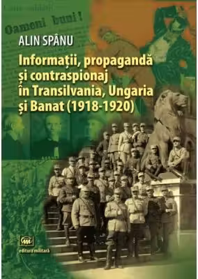 Informații, propagandă și contraspionaj în Transilvania, Ungaria și Banat