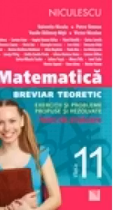 Matematica clasa a XI-a (M1). Breviar teoretic cu exercitii si probleme propuse si rezolvate, teste de evaluare. Editia a II-a