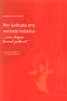 Res judicata pro veritate habetur... sau despre lucrul judecat. Repere teoretice si jurisprudenta