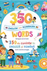 350 words in English and Romanian. 350 de cuvinte in engleza si romana