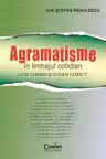 Agramatisme in limbajul cotidian. Cum vorbim si scriem corect