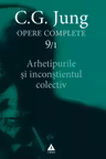Arhetipurile şi inconştientul colectiv - Opere Complete, vol. 9/1