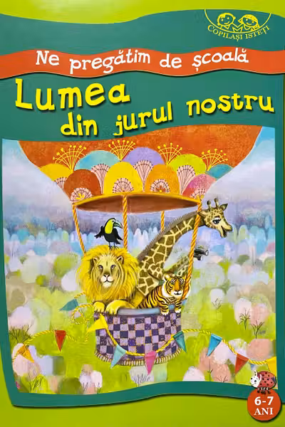 Copilasi isteti. Ne pregatim de scola 6-7 ani Lumea din jurul nostru