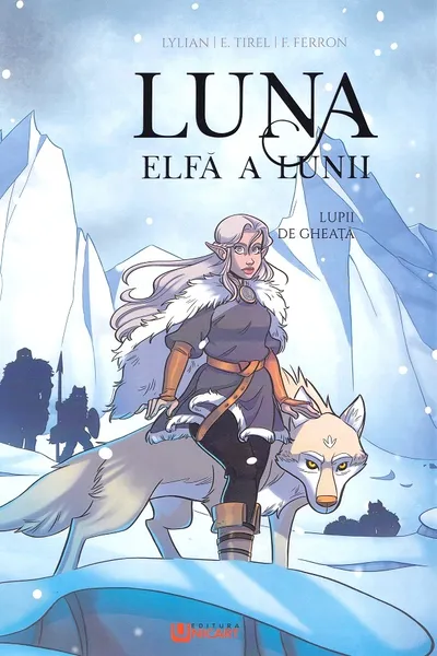 Lupii de gheață. Seria Luna: elfa a lunii Vol.1