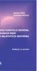 Mecanica punctului material si a solidului rigid. Teoria relativitatii