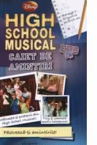 HIGH SCHOOL MUSICAL - CAIET DE AMINTIRI