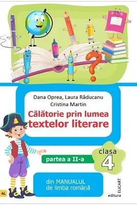 Calatorie prin lumea textelor literare. Partea 2. Din manualul de limba romana pentru clasa a 4-a, AL