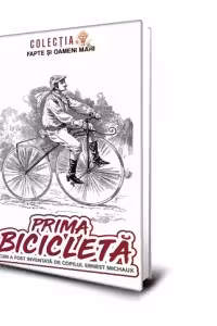 Prima bicicleta. Cum a fost inventata de copilul Ernest Michaux