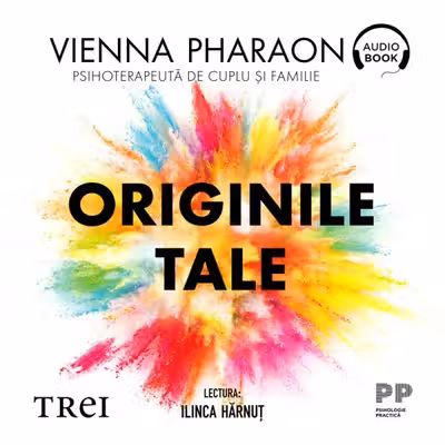 Originile tale. Eliberează-te de tiparele familiale, trăiește-ți viața și dă-ți voie să iubești (audiobook)