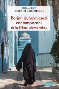 Parinti duhovnicesti contemporani de la Sfantul Munte Athos - vol. 1